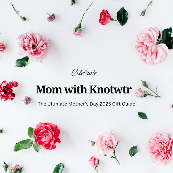 Celebrate Mom with Knotwtr: The Ultimate Mother’s Day 2025 Gift Guide