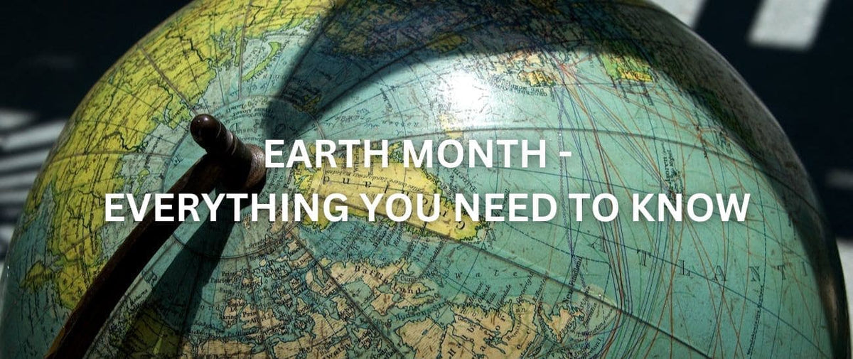 Earth Month - Everything You Need to Know